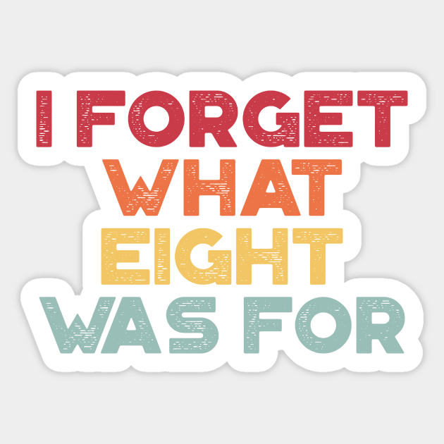 I Forget What Eight Was For Sunset Sticker by truffela